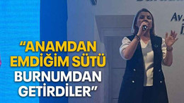 “Anamdan emdiğim sütü burnumdan getirdiler”